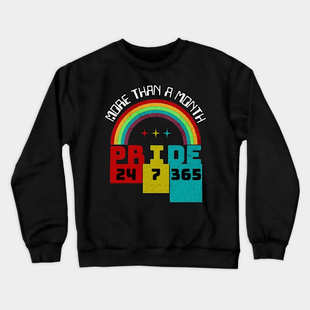 Pride 24 7 365 - Rainbow LGBTQ Crewneck Sweatshirt by Prideopenspaces